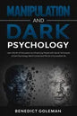 Manipulation and Dark Psychology: Learn the Art of Persuasion by Influencing People with Secret Techniques of Dark Psychology, Mind Control and PNL fo - Paperback