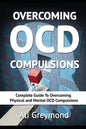 Overcoming OCD Compulsions: Complete Guide To Overcoming Physical and Mental OCD Compulsions - Paperback