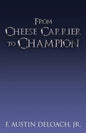 From Cheese Carrier to Champion: How God Does the Impossible With the Improbable - Paperback