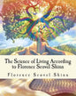 The Science of Living According to Florence Scovel Shinn: Illustrated Edition - Paperback