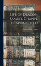Life of Deacon Samuel Chapin, of Springfield - Hardcover