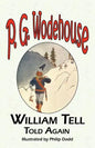 William Tell Told Again - From the Manor Wodehouse Collection, a Selection from the Early Works of P. G. Wodehouse - Paperback