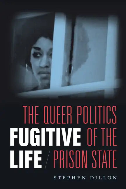 Fugitive Life: The Queer Politics of the Prison State - Paperback