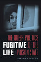Fugitive Life: The Queer Politics of the Prison State - Paperback