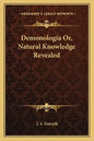 Demonologia Or, Natural Knowledge Revealed - Paperback