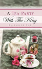 A Tea Party With The King - Hardcover