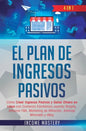 El Plan De Ingresos Pasivos: 4 en 1: Cómo Crear Ingresos Pasivos y Ganar Dinero en Línea con Comercio Electrónico usando Shopify, Amazon FBA, Marke - Hardcover