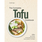 The Complete Tofu Cookbook: 170+ Delicious, Plant-Based Recipes from Around the World - Hardcover