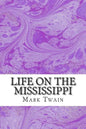Life On The Mississippi: (Mark Twain Classics Collection) - Paperback