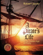 A Pirate's Life in the Golden Age of Piracy - Paperback