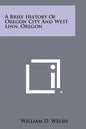 A Brief History of Oregon City and West Linn, Oregon - Paperback