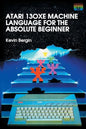 Atari 130XE Machine Language for the Absolute Beginner - Paperback