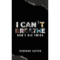 I Can't Breathe: Don't Die Twice - Hardcover
