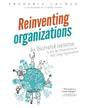 Reinventing Organizations: An Illustrated Invitation to Join the Conversation on Next-Stage Organizations - Paperback