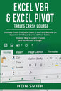 Excel VBA & Excel Pivot Tables Crash Course: Ultimate Crash Course to Learn It Well and Become an Expert in VBA, Excel Macros & Pivot Tables. Smarter - Paperback