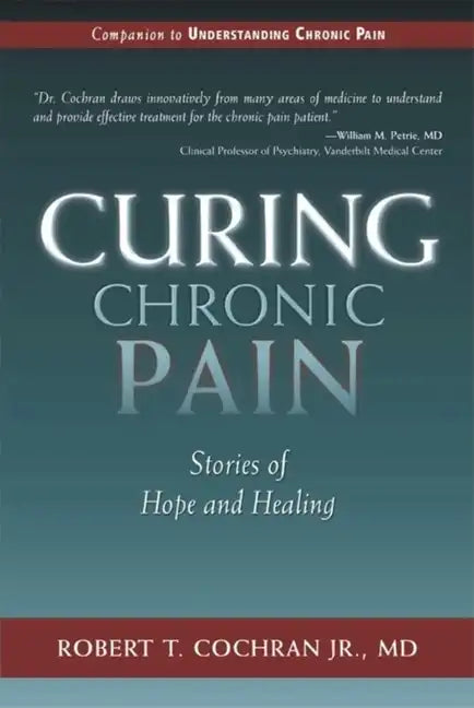 Curing Chronic Pain: Stories of Hope and Healing - Hardcover