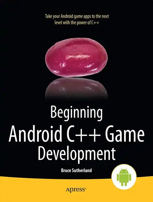 Beginning Android C++ Game Development - Paperback