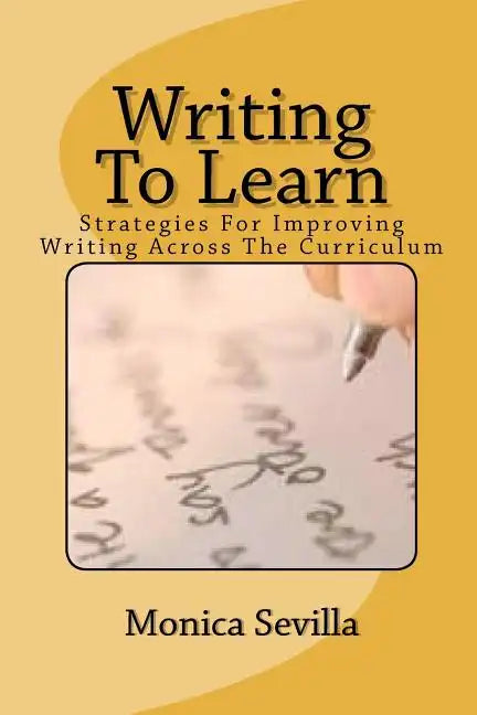 Writing To Learn: Strategies For Improving Writing Across The Curriculum - Paperback