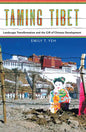 Taming Tibet: Landscape Transformation and the Gift of Chinese Development - Paperback