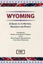 Wyoming: A Guide To Its History, Highways and People - Hardcover