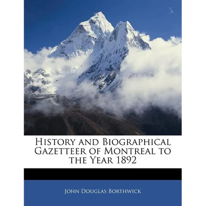 History and Biographical Gazetteer of Montreal to the Year 1892 - Paperback