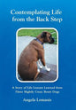 Contemplating Life from the Back Step: A Story of Life Lessons Learned from Three Slightly Crazy Boxer Dogs - Hardcover