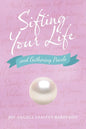 Sifting Your Life: And Gathering Pearls - Paperback