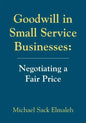 Goodwill in Small Service Businesses: Negotiating a Fair Price - Paperback