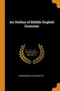 An Outline of Middle English Grammar - Paperback