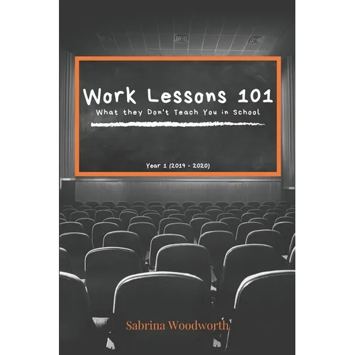 Work Lessons 101: What they Don't Teach You in School - Paperback