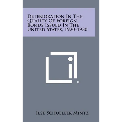Deterioration in the Quality of Foreign Bonds Issued in the United States, 1920-1930 - Hardcover