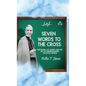Seven Words to the Cross: The Seven Last Words and the Art of Understanding Difficult People - Hardcover