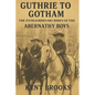 Guthrie to Gotham: The Extraordinary Rides of the Abernathy Boys - Paperback