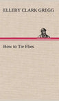 How to Tie Flies - Hardcover