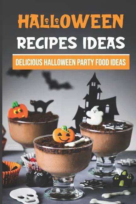 Halloween Recipes Ideas: Delicious Halloween Party Food Ideas: Halloween Day Dinners - Paperback