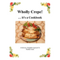 Wholly Crepe!: ...Its A Cookbook - Paperback