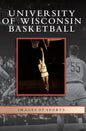 University of Wisconsin Basketball - Hardcover