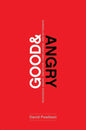 Good and Angry: Redeeming Anger, Irritation, Complaining, and Bitterness - Paperback