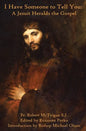 I Have Someone to Tell You: A Jesuit Heralds the Gospel - Paperback