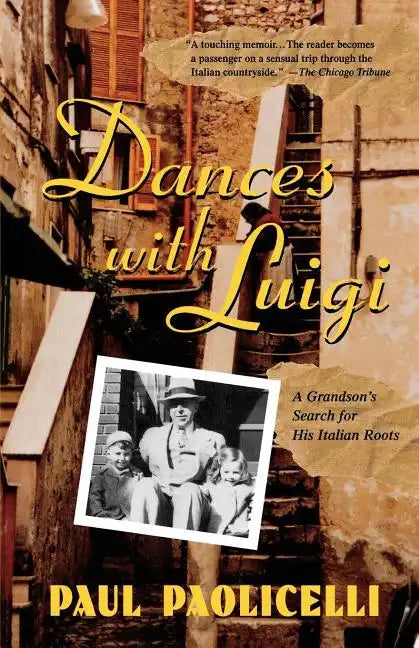 Dances with Luigi: A Grandson's Search for His Italian Roots - Paperback