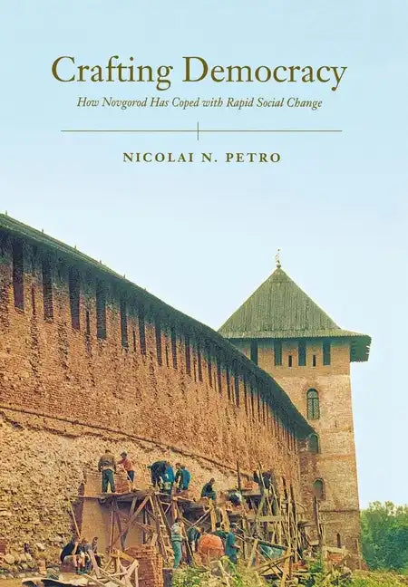 Crafting Democracy: How Novgorod Has Coped with Rapid Social Change - Hardcover