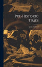 Pre-historic Times - Hardcover