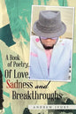 A Book of Poetry... of Love, Sadness and Breakthroughs - Paperback