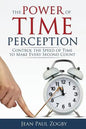 The Power of Time Perception: Control the Speed of Time to Make Every Second Count - Paperback