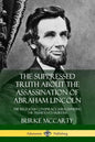 The Suppressed Truth About the Assassination of Abraham Lincoln: The Religious Conspiracy Surrounding the President's Murder - Paperback