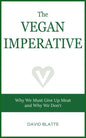 The Vegan Imperative: Why We Must Give Up Meat and Why We Don't - Paperback