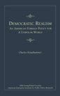 Democratic Realism: An American Foreign Policy for a Unipolar World - Paperback