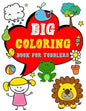 Big Coloring Book for Toddlers: Enjoy Jumbo Animals, Things Coloring Book for Toddlers, Kids, Boys, Girls Ages 2-4 Preschool and Kindergarten - Paperback