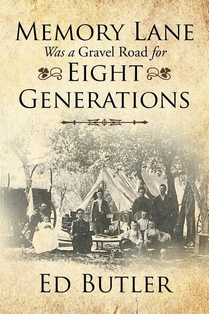 Memory Lane Was a Gravel Road for Eight Generations - Paperback
