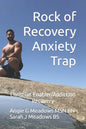 Rock of Recovery Anxiety Trap: Christian Enabler/Addiction Recovery - Paperback